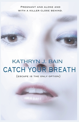 Catch Your Breath - Kathryn J. Bain