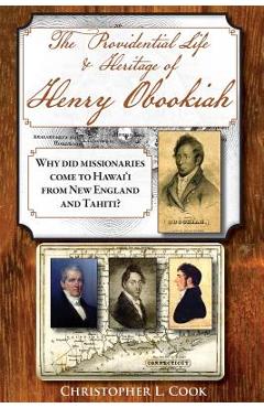 Coperta cărții 'The Providential Life & Heritage of Henry Obookiah: Why Did Missionaries Come to Hawai'i from New England and Tahiti? -'