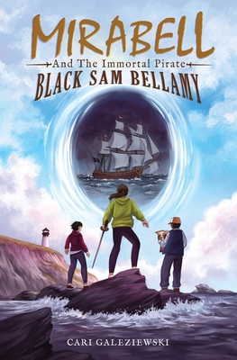 Mirabell and the Immortal Pirate Black Sam Bellamy - Cari Galeziewski