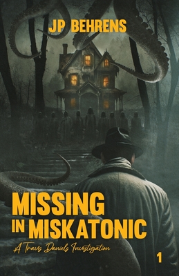 Missing in Miskatonic - Jp Behrens