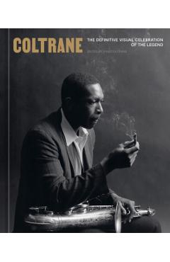 Coperta cărții 'Coltrane: The Definitive Visual Celebration of the Legend - Ravi Coltrane'