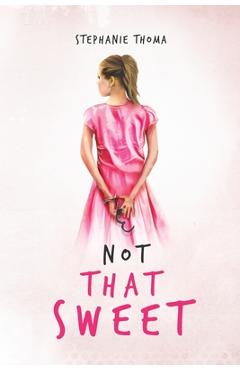 Coperta cărții 'Not That Sweet: A Memoir - Stephanie Thoma'