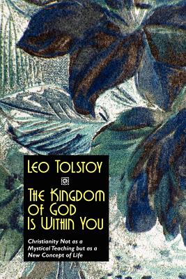 The Kingdom of God Is Within You - Leo Nikolayevich Tolstoy