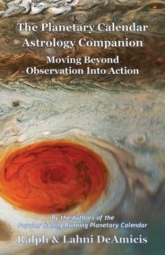 Poza produsului The Planetary Calendar Astrology Companion: Moving Beyond Observation into Action - Ralph Deamicis