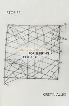 Coperta cărții 'Double-Check for Sleeping Children: Stories - Kirstin Allio'