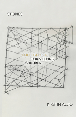 Coperta cărții 'Double-Check for Sleeping Children: Stories - Kirstin Allio'
