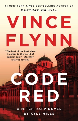 Code Red: A Mitch Rapp Novel by Kyle Mills - Vince Flynn