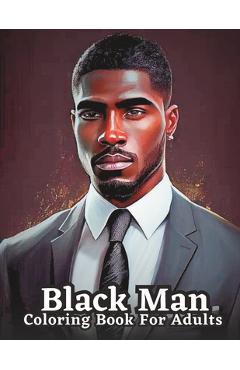Coperta cărții 'Adult Coloring Book Featuring Portraits of Diverse Black Men: Celebrating Black Men Through Art - Kam James'