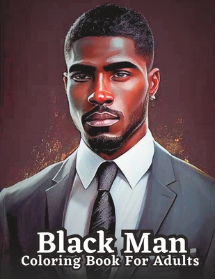 Adult Coloring Book Featuring Portraits of Diverse Black Men: Celebrating Black Men Through Art - Kam James