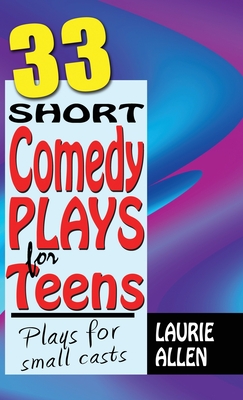 Coperta cărții '33 Short Comedy Plays for Teens: Plays for Small Casts - Laurie Allen'