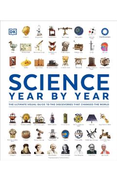 Science Year by Year: The Ultimate Visual Guide to the Discoveries That Changed the World -