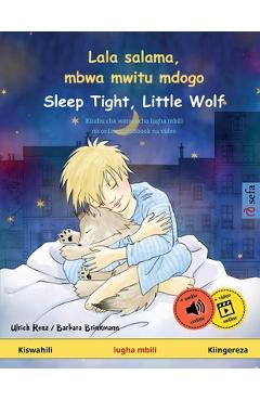 Coperta cărții 'Lala salama, mbwa mwitu mdogo - Sleep Tight, Little Wolf (Kiswahili - Kiingereza): Kitabu cha watoto cha lugha mbili,'