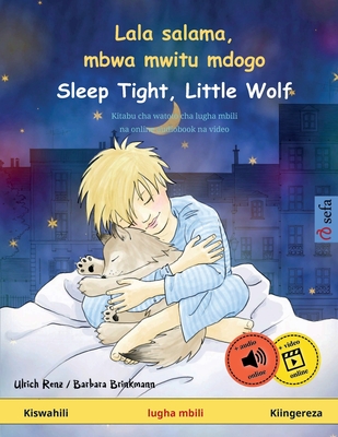 Lala salama, mbwa mwitu mdogo - Sleep Tight, Little Wolf (Kiswahili - Kiingereza): Kitabu cha watoto cha lugha mbili, na online audiobook na video - Ulrich Renz