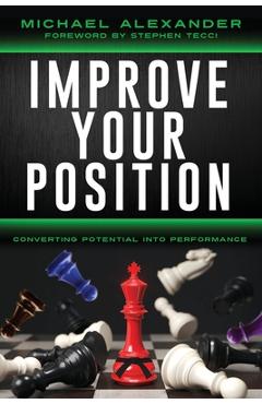 Coperta cărții 'Improve Your Position: Converting Potential Into Performance: Converting - Michael Alexander'