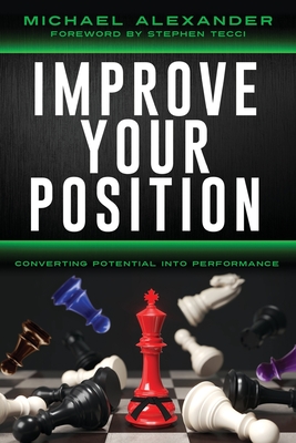 Coperta cărții 'Improve Your Position: Converting Potential Into Performance: Converting - Michael Alexander'