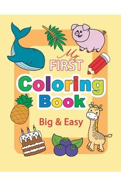 Coperta cărții 'My First Coloring Book. Big & Easy: 60 Cute Pages for Toddlers and Kids Ages 1-3 - Tati Mara'