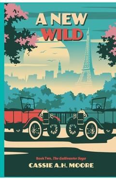 Coperta cărții 'A New Wild: Book Two, The Gallivanter Saga - Cassie A. H. Moore'
