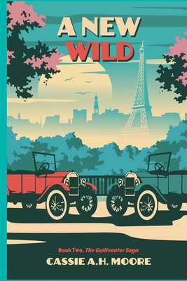 A New Wild: Book Two, The Gallivanter Saga - Cassie A. H. Moore