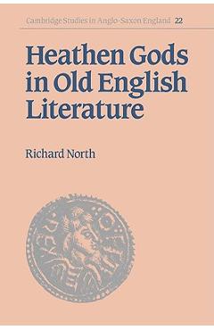 Coperta cărții 'Heathen Gods in Old English Literature - Richard North'