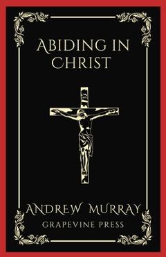 Poza produsului Abiding in Christ (Grapevine Press) - Andrew Murray