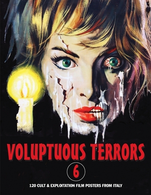 Voluptuous Terrors, Volume 6: 120 Cult & Exploitation Film Posters From Italy - G. H. Janus
