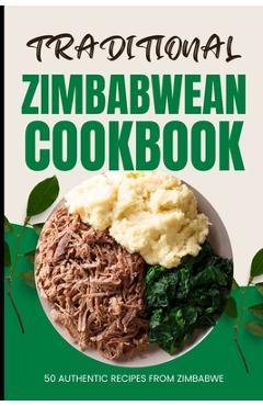Poza produsului Traditional Zimbabwean Cookbook: 50 Authentic Recipes from Zimbabwe - Ava Baker