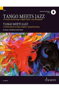 Tango Meets Jazz: 10 Favourite Classical Tangos, Original Version and Jazzy Arrangement for Piano Book/Online Audio -