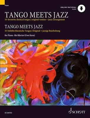 Coperta cărții 'Tango Meets Jazz: 10 Favourite Classical Tangos, Original Version and Jazzy Arrangement for Piano Book/Online Audio -'