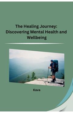Coperta cărții 'The Healing Journey: Discovering Mental Health and Wellbeing -'