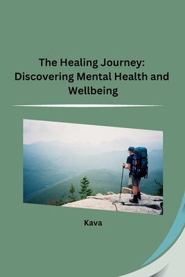 Coperta cărții 'The Healing Journey: Discovering Mental Health and Wellbeing -'