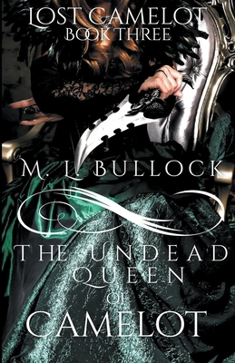 Coperta cărții 'The Undead Queen of Camelot - M. L. Bullock'