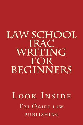 Law School IRAC Writing For Beginners: Look Inside - Ezi Ogidi Law Publishing