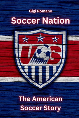 Soccer Nation: The American Soccer Story - Gigi Romano