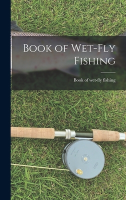 Book of Wet-fly Fishing - 