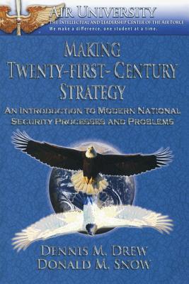 Coperta cărții 'Making Twenty-First-Century Strategy - An Introduction to Modern National Security Processes and Problems - Donald M.'