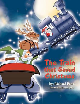 The Train that Saved Christmas - Richard Pena