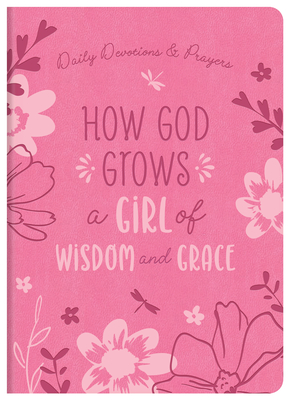 Coperta cărții 'How God Grows a Girl of Wisdom and Grace: Daily Devotions and Prayers - Joanne Simmons'
