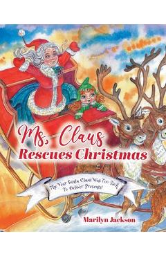 Poza produsului Ms. Claus Rescues Christmas: The Year Santa Claus Was Too Sick To Deliver Presents! - Marilyn Jackson