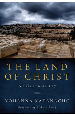Coperta cărții 'The Land of Christ - Yohanna Katanacho'