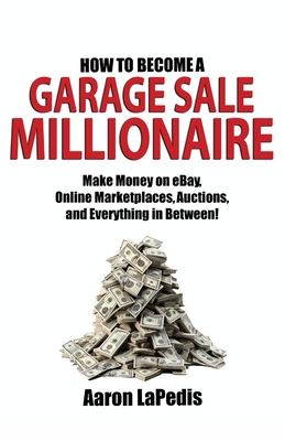 Coperta cărții 'How to Become a Garage Sale Millionaire -'