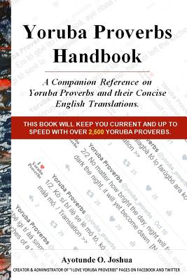 Yoruba Proverbs Handbook - Ayotunde O. Joshua