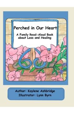 Coperta cărții 'Perched in Our Heart: A Family Read-Aloud Book about Loss and Healing - Kaylene Ashbridge'