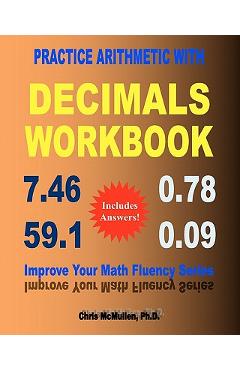 Coperta cărții 'Practice Arithmetic with Decimals Workbook: Improve Your Math Fluency Series - Chris Mcmullen'