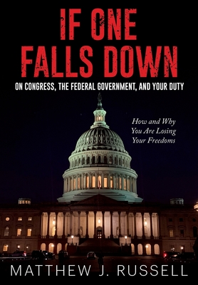 Coperta cărții 'If One Falls Down: On Congress, the Federal Government, and Your Duty - Matthew J. Russell'