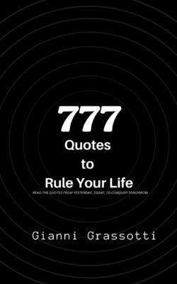 777 Quotes to Rule Your Life - Gianni Grassotti