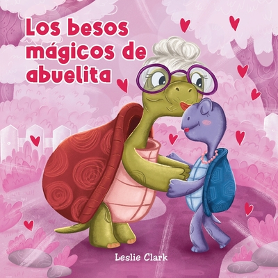 Coperta cărții 'Los besitos mágicos de abuelita - Leslie N. Clark'