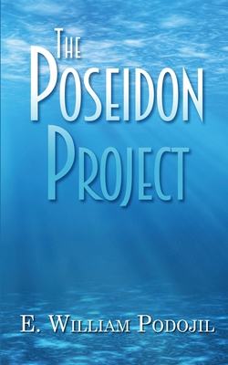 The Poseidon Project - E. William Podojil