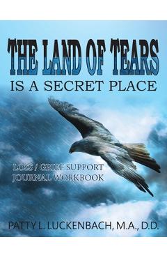 Coperta cărții 'The Land of Tears: Is a Secret Place - Patty L. Luckenbach'
