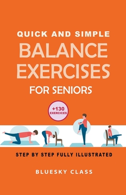 Quick and simple balance exercises for seniors: +130 exercises step-by-step fully illustrated - Bluesky Class