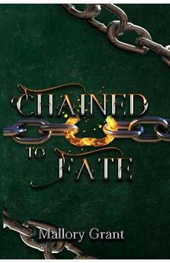 Coperta cărții 'Chained To Fate - Mallory Grant'